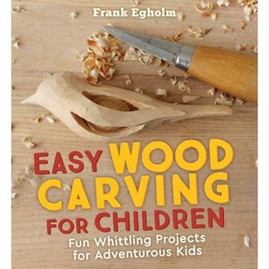 Easy Wood Carving for Children - by  Frank Egholm (Paperback) - 1 of 1
