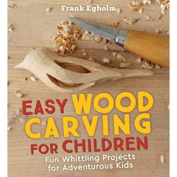 Easy Wood Carving for Children - by  Frank Egholm (Paperback)