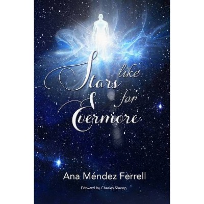 Like Stars for Evermore - by  Ana Mendez Ferrell (Paperback)