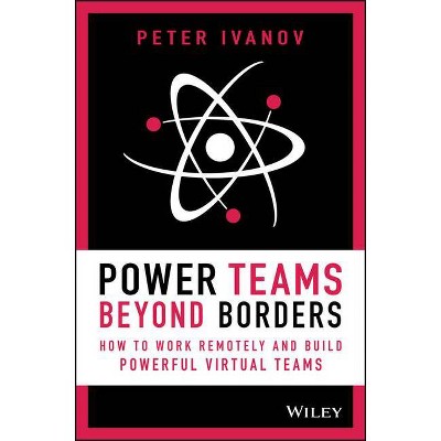 Power Teams Beyond Borders - by  Peter Ivanov (Hardcover)