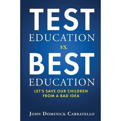 TEST Education vs. BEST Education - by  John Dominick Carratello (Paperback)