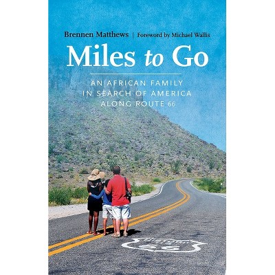 Miles to Go - by  Brennen Matthews (Paperback)
