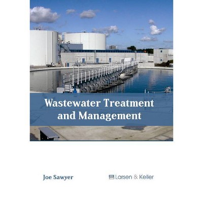 Wastewater Treatment and Management - by  Joe Sawyer (Hardcover)