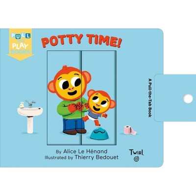 Potty Time - (Pull and Play) by  Alice Le Henand (Board Book)