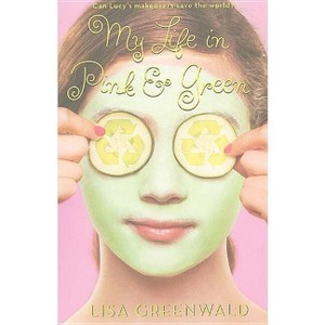 My Life in Pink & Green - by  Lisa Greenwald (Paperback) - 1 of 1