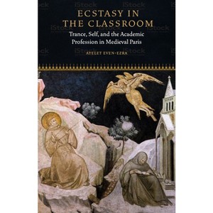 Ecstasy in the Classroom - (Fordham Medieval Studies) by Ayelet Even-Ezra - 1 of 1