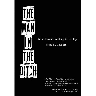 The Man in The Ditch - by  Mike H Bassett (Hardcover)