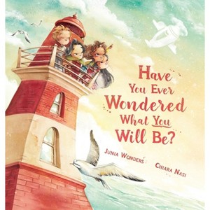 Have You Ever Wondered What You Will Be? - by  Junia Wonders (Hardcover) - 1 of 1