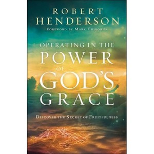 Operating in the Power of God's Grace - (Paperback) - 1 of 1