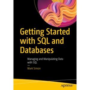 Getting Started with SQL and Databases - by  Mark Simon (Paperback) - 1 of 1