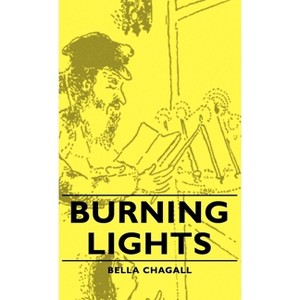Burning Lights - by  Bella Chagall (Hardcover) - 1 of 1