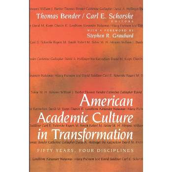 American Academic Culture in Transformation - by  Thomas Bender & Carl E Schorske (Paperback)
