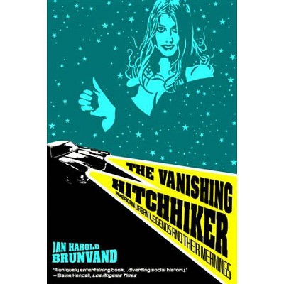 The Vanishing Hitchhiker - by  Jan Harold Brunvand (Paperback)