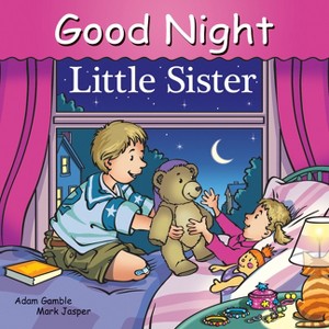 Good Night Little Sister - (Good Night Our World) by  Adam Gamble & Mark Jasper (Board Book) - 1 of 1