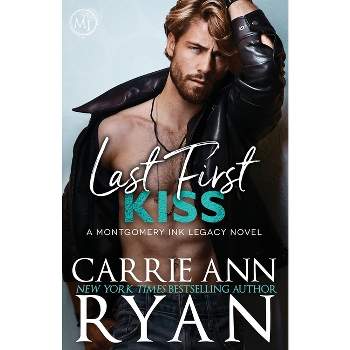Last First Kiss - (Montgomery Ink Legacy) by  Carrie Ann Ryan (Paperback)