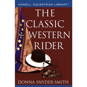 The Classic Western Rider - (Howell Equestrian Library) by  Donna Snyder-Smith (Paperback) - 1 of 1