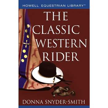 The Classic Western Rider - (Howell Equestrian Library) by  Donna Snyder-Smith (Paperback)