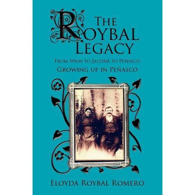 The Roybal Legacy - by  Eloyda Romero (Paperback)