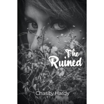 The Ruined - by  Chasity Hardy (Paperback)