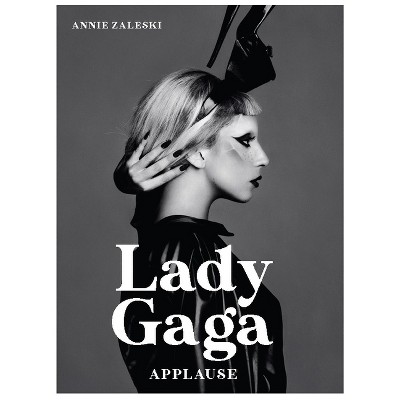 Lady Gaga - by  Annie Zaleski (Hardcover)