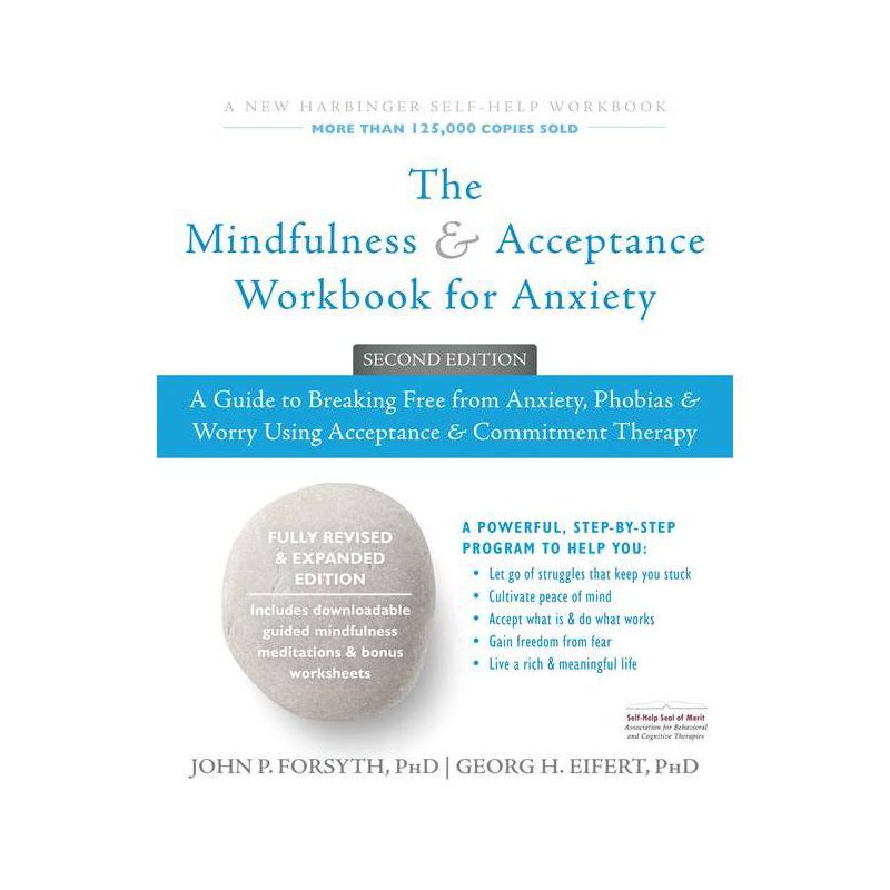The Mindfulness and Acceptance Workbook for Anxiety - 2nd Edition by  John P Forsyth & Georg H Eifert (Paperback), 1 of 2