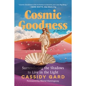 Cosmic Goodness - by  Cassidy Gard (Paperback) - 1 of 1