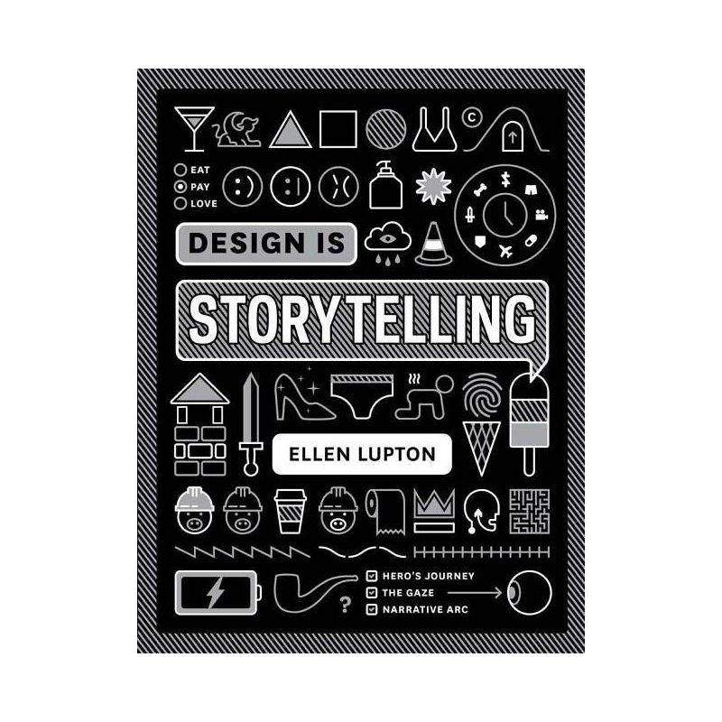 Design Is Storytelling - by  Ellen Lupton (Paperback), 1 of 2