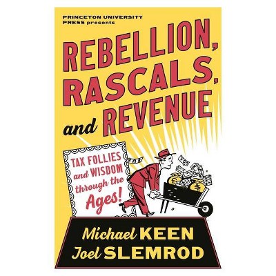 Rebellion, Rascals, and Revenue - by  Michael Keen & Joel Slemrod (Hardcover)