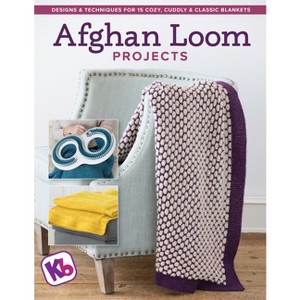 Afghan Loom Projects - 2nd Edition by  Kb Looms (Paperback) - 1 of 1