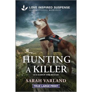 Hunting a Killer - (K-9 Search and Rescue) Large Print by  Sarah Varland (Paperback) - 1 of 1