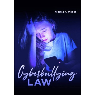 Cyberbullying Law - by  Thomas A Jacobs (Paperback)