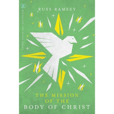 The Mission of the Body of Christ - (Retelling the Story) by  Russ Ramsey (Paperback)