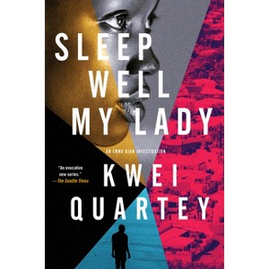 Sleep Well, My Lady - (An Emma Djan Investigation) by  Kwei Quartey (Paperback) - 1 of 1