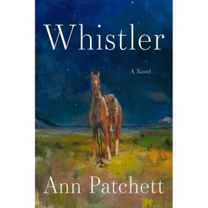 Whistler - by  Ann Patchett (Hardcover) - 1 of 1