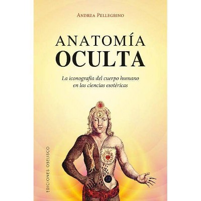 Anatomia Oculta - by  Andrea Pellegrino (Paperback)