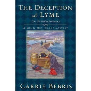 The Deception at Lyme - (Mr. and Mrs. Darcy Mysteries) by  Carrie Bebris (Paperback) - 1 of 1