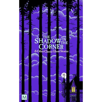 The Shadow in the Corner & Other Classic Ghost Stories - (Monsters and Misfits) by  Marcus Clapham (Paperback)