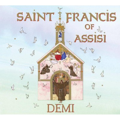 Saint Francis of Assisi - by  Demi (Paperback)