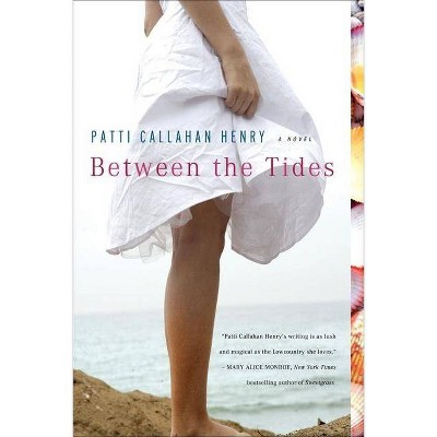 Between the Tides - by  Patti Callahan Henry (Paperback)