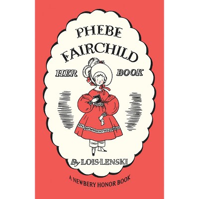 Phebe Fairchild - by  Lois Lenski (Paperback)