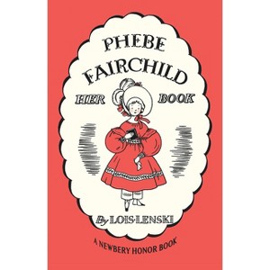 Phebe Fairchild - by  Lois Lenski (Paperback) - 1 of 1