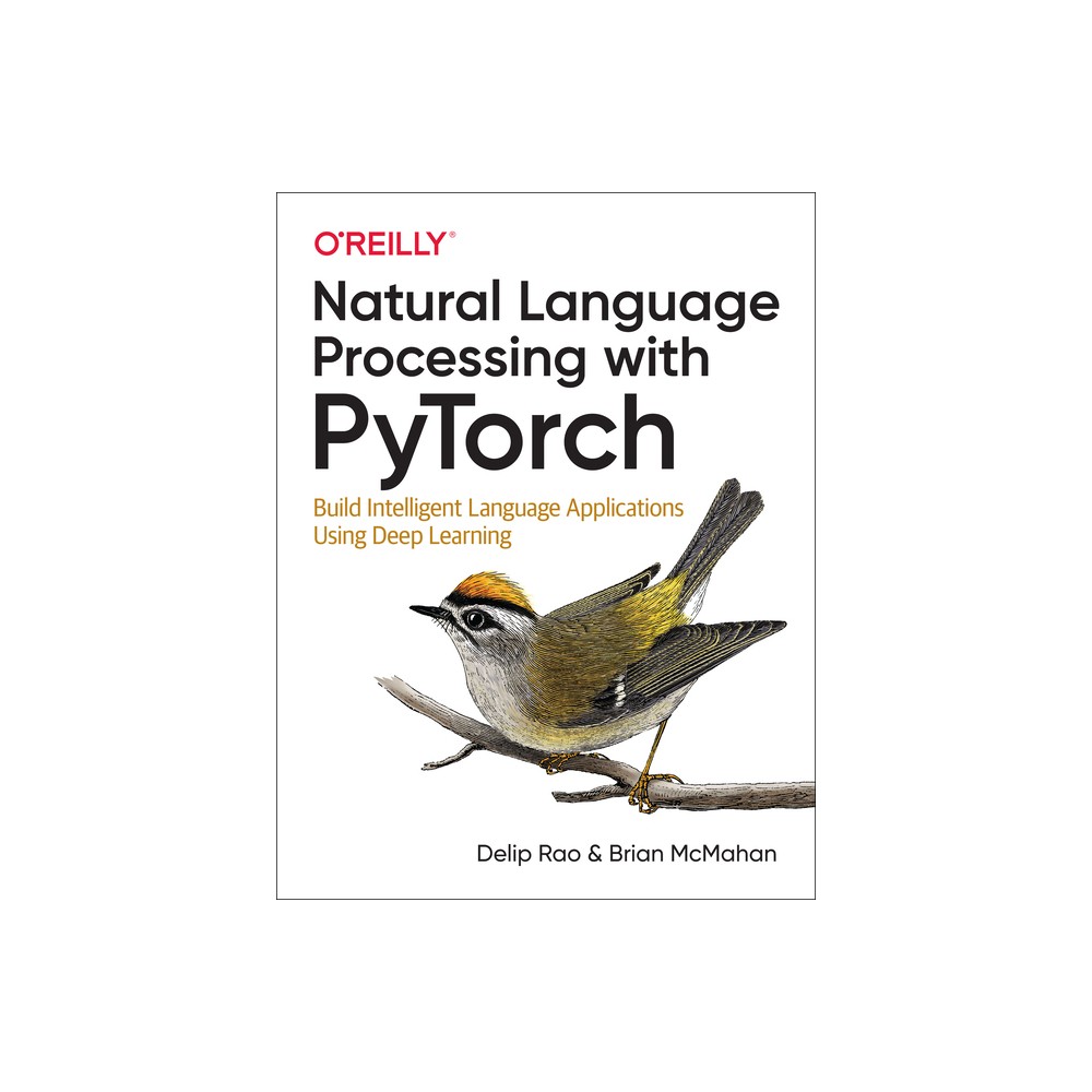 Natural Language Processing with Pytorch - by Delip Rao & Brian McMahan (Paperback)