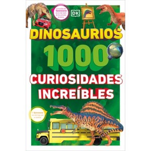 Dinosaurios: 1000 Curiosidades Increã-Ble (1,000 Amazing Dinosaurs Facts) - by  DK (Paperback) - 1 of 1