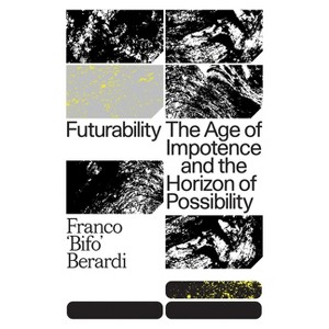 Futurability - by  Franco Bifo Berardi (Paperback) - 1 of 1