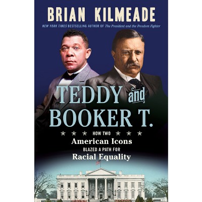 Teddy and Booker T. - by  Brian Kilmeade (Hardcover)