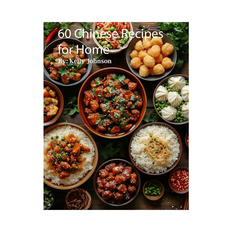 60 Chinese Recipes for Home - by  Kelly Johnson (Paperback), 1 of 2