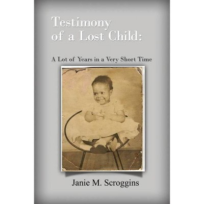 Testimony of a Lost Child - by  Janie M Scroggins (Paperback)