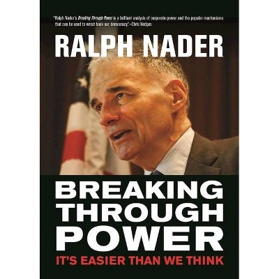 Breaking Through Power - (City Lights Open Media) by  Ralph Nader (Paperback)