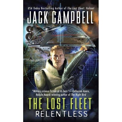 The Lost Fleet: Relentless - by  Jack Campbell (Paperback)