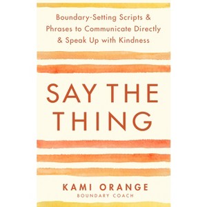 Say the Thing - by  Kami Orange (Paperback) - 1 of 1